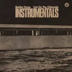 Bobby Oroza Get On The Otherside Instrumentals (LP)