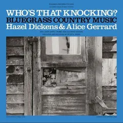 Hazel Dickens &amp; Alice Gerrard Who's That Knocking? (LP)