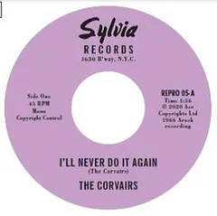 The Corvairs I'll Never Do It Again - LTD (7")