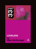 Mike McGonigal My Bloody Valentine's Loveless (BOK)