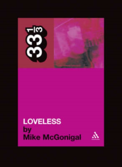 Mike McGonigal My Bloody Valentine's Loveless (BOK)