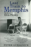 Peter Guralnick Last Train To Memphis (BOK)