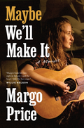 Margo Price Maybe We'll Make It: A Memoir (BOK)