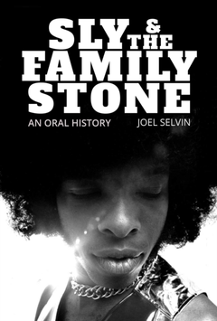 Joel Selvin Sly &amp; The Family Stone: An Oral… (BOK)