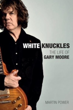 Martin Power White Knuckles: The Life Of Gary… (BOK)