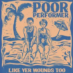 Poor Performer Like Yr Wounds (LP)