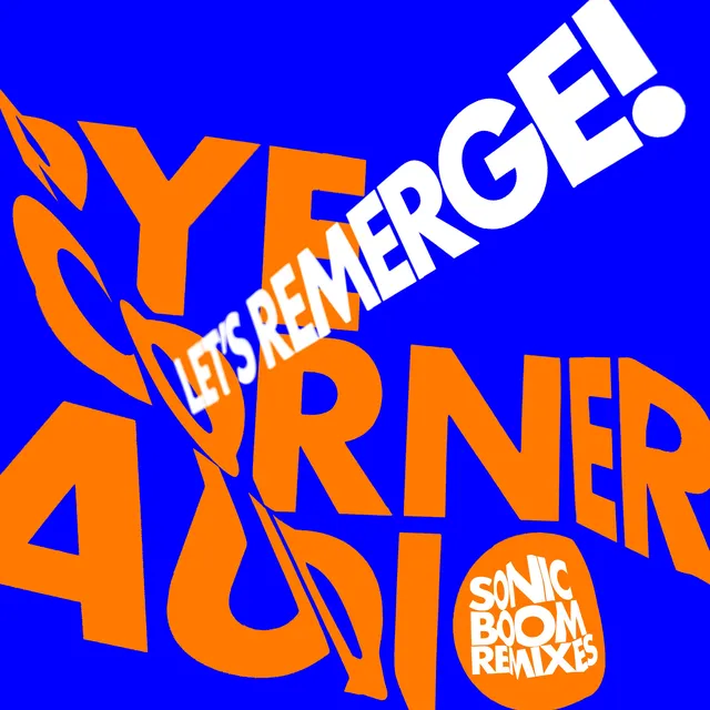 Pye Corner Audio Let's Remerge! (Sonic Boom Rmx) (10") 