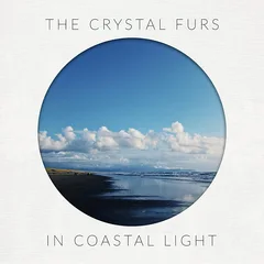The Crystal Furs In Coastal Light (LP)