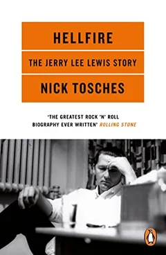 Nick Tosches Hellfire: The Jerry Lee Lewis… (BOK)