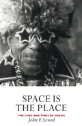 John Szwed Space Is The Place: The Life… (BOK)