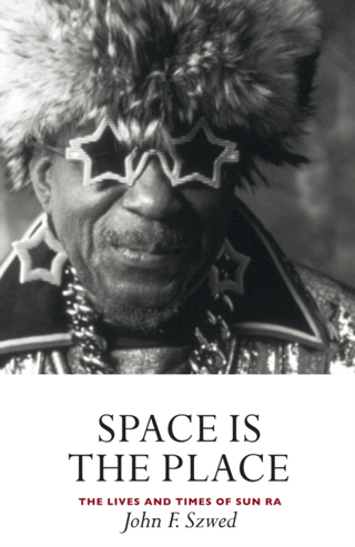 John Szwed Space Is The Place: The Life… (BOK)