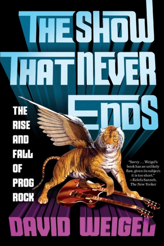 David Weigel The Show That Never Ends… (BOK) 