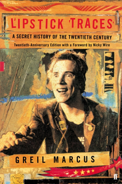 Greil Marcus Lipstick Traces: A Secret History…(BOK)