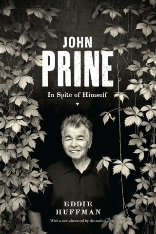 Eddie Huffman John Prine: In Spite Of Himself (BOK)