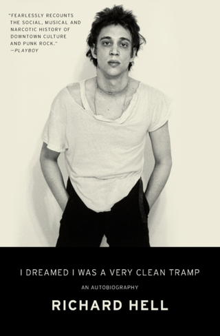 Richard Hell I Dreamed I Was A Very Clean Tramp (BOK)