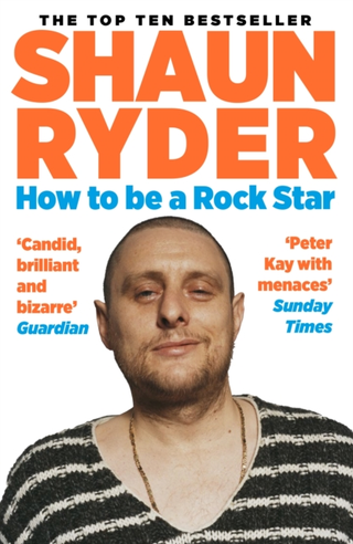 Shaun Ryder How To Be A Rock Star (BOK)