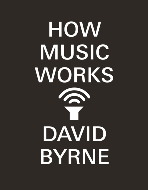 David Byrne How Music Works (BOK) 
