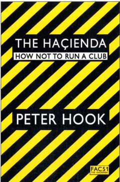 Peter Hook The Hacienda: How Not To Run… (BOK)