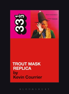 Kevin Courrier Captain Beefheart's Trout Mask… (BOK)