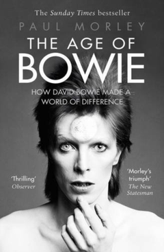 Paul Morley The Age Of Bowie: How David Bowie… (BOK)