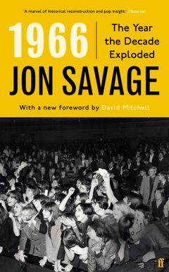Jon Savage 1966: The Year The Decade Exploded (BOK)