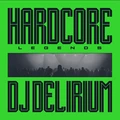 DJ Delirium Hardcore Legends (LP)