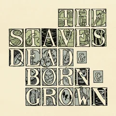The Staves Dead &amp; Born &amp; Grown - LTD (LP)