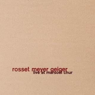 Rosset Meyer Geiger Live At Marsoel Chur (CD)