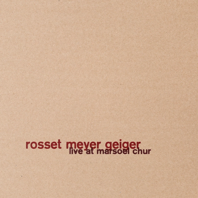 Rosset Meyer Geiger Live At Marsoel Chur (CD) 