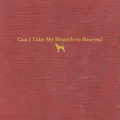 Tyler Childers Can I Take My Hounds To Heaven? (3LP)