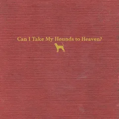 Tyler Childers Can I Take My Hounds To Heaven? (3LP)