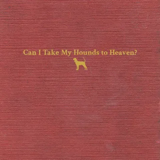 Tyler Childers Can I Take My Hounds To Heaven? (3LP)