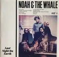 Noah And The Whale Last Night On Earth (LP)