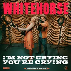 Whitehorse I'm Not Crying, You're Crying (LP)