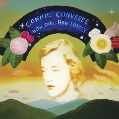 Connie Converse How Sad, How Lovely - LTD (LP+7")