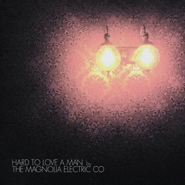 Magnolia Electric Co. Hard To Love A Man: 20th… (LP) 