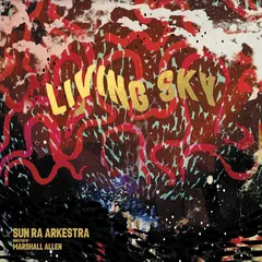 Sun Ra Arkestra Living Sky (2LP)
