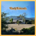 Lady Friend First One Out (LP)