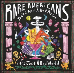 Rare Americans You're Not A Bad Person, It's Just… (LP)