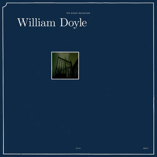 William Doyle The Dream Derealised (LP) 