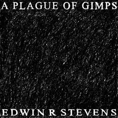 Edwin R Stevens A Plague Of Gimps (LP)
