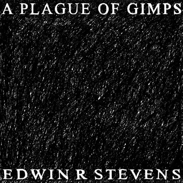 Edwin R Stevens A Plague Of Gimps (LP) 