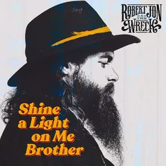 Robert Jon &amp; The Wreck Shine A Light On Me Brother (LP)