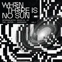 Diverse Artister When There Is No Sun Vol. 1 (LP)
