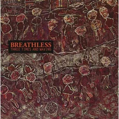 Breathless Three Times And Waving (LP)