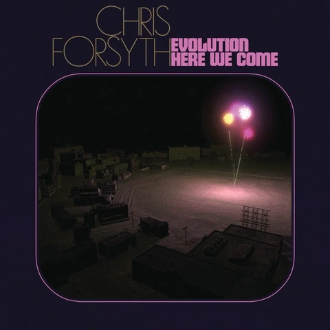 Chris Forsyth Evolution Here We Comme (2LP) 