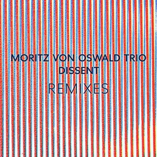 Moritz Von Oswald Trio Dissent (Remixes) (12")