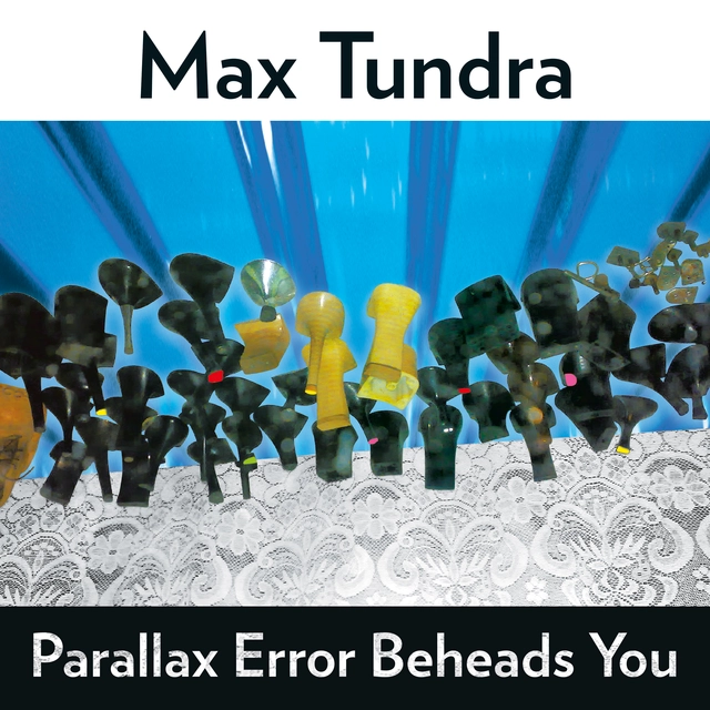 Max Tundra Parallax Error Beheads You - LTD (LP) 
