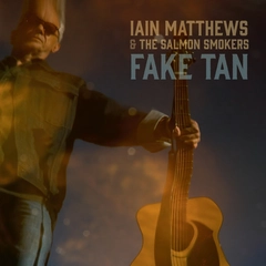 Iain Matthews &amp; The Salmon Smokers Fake Tan (CD)
