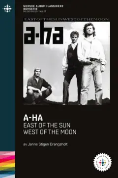 Janne Stigen Drangsholt A-ha - East Of The Sun, West Of… (BOK)